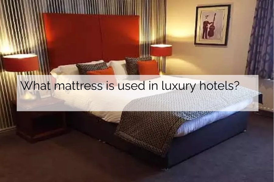 What mattress is used in luxury hotels?