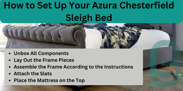 How to Set Up Your Azura Chesterfield Sleigh Bed
